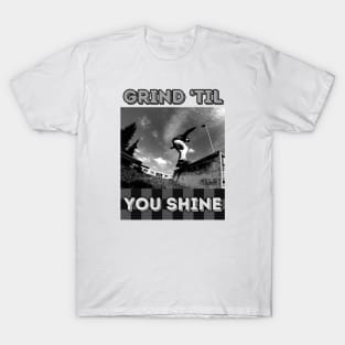 Grind 'Til You Shine! Skate T-Shirt